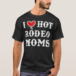 Ik hou van hot Rodeo Moms Funny T-shirt
