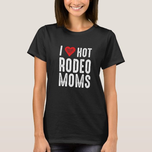 Ik hou van Hot Rodeo Moms T-shirt (Voorkant)