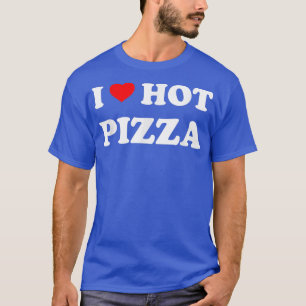 Ik hou van hotpizza Pizza minnaar T-shirt