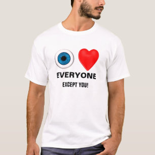ik hou van iedereen - behalve jij t-shirt
