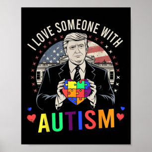 Ik hou van iemand met autisme grappig Trump autism Poster
