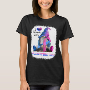 Ik hou van iemand met inflammatoire borstkanker t-shirt