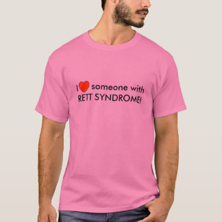 Ik hou van iemand met RETT SYNDROME! T-shirt