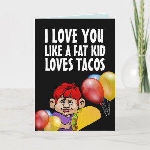 IK HOU VAN JE ALS EEN Dikke KIND TACOFUN VERJAARDA Kaart