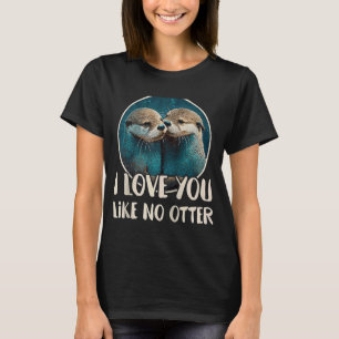 Ik hou van je als geen otter Gezegde Love Coupl T-shirt