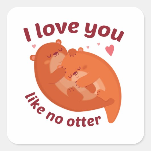 Ik hou van je als geen otter vierkante sticker (Voorkant)