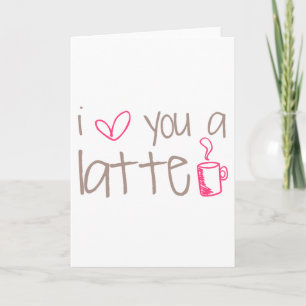 Ik hou van je, een latte kaart