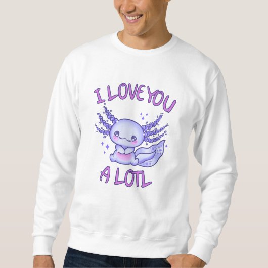 Ik hou van je, een lol-Axolotl in liefde Trui (Voorkant)