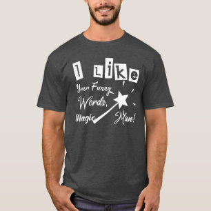 Ik hou van je grappige woorden, Magic Man T-Shirt