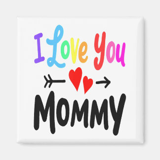 Ik hou van je mama... je hoort mama.. magneet
