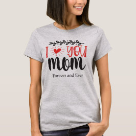 Ik hou van je mama T-Shirt