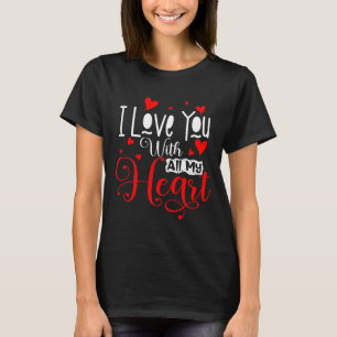 Ik hou van je met heel mijn hart t-shirt