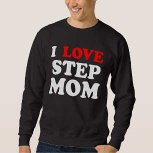 Ik hou van je moeder... ik hou van hete stepmoms. trui