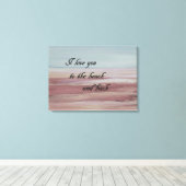 Ik hou van je naar de Beach en terug Canvas Afdruk (Insitu (Houten vloer))