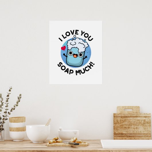 Ik hou van je soap veel grappige Soap Pun Poster (Keuken)