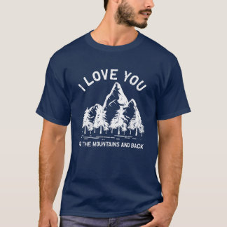 Ik hou van je van de bergen en terug kamperen t-shirt