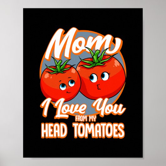 Ik hou van je van mijn hoofd tomaten beste mam poster (Voorkant)