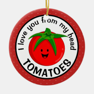 Ik hou van je van mijn hoofd tomaten keramisch ornament