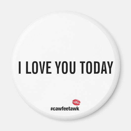 Ik hou van je vandaag magneet (Voorkant)