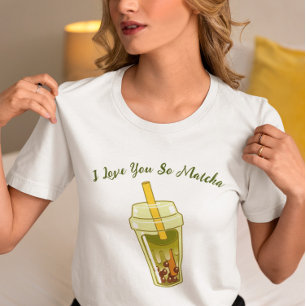 Ik hou van je, zo Matcha, matcha T-shirt