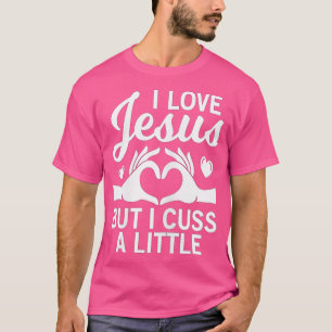Ik hou van jesus, maar ik sloot een beetje voor re t-shirt