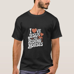 Ik Hou van Jezus en Paardrijden Paard Meisje Paard T-shirt