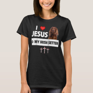 Ik hou van Jezus en van mijn Ierse Setter Dog mam T-shirt