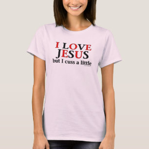 Ik hou van Jezus [maar ik heb een beetje gepraat]. T-shirt