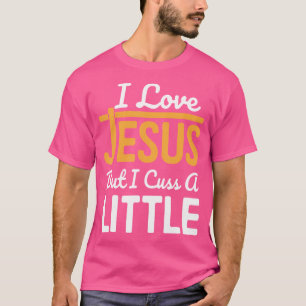 Ik hou van Jezus, maar ik heb een beetje T-shirt