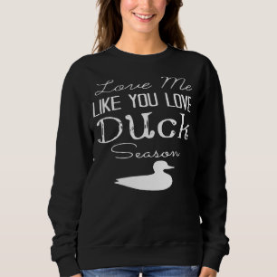 Ik hou van jou als gek op Duck Suck Hunter Hunt Trui