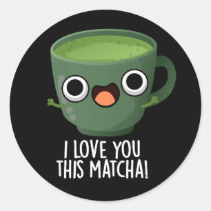 Ik Hou Van Jou Deze Matcha Grappige Drank Puns Don Ronde Sticker