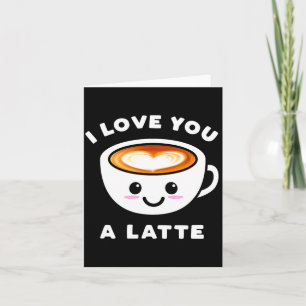 Ik hou van jou een Latte Grappige Schattige Koffie Kaart
