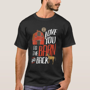 Ik hou van jou tot aan de schuur en terug Boerderi T-shirt