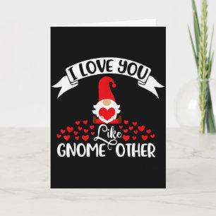 Ik hou van jou zoals Gnome Andere -valentijnsdag G Kaart