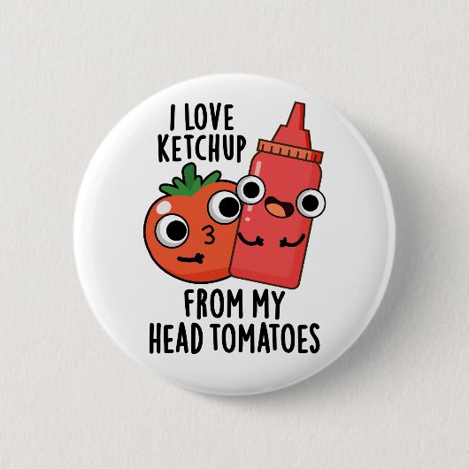 Ik hou van ketchup van mijn hoofd tomaten eten woo ronde button 5,7 cm (Voorkant)