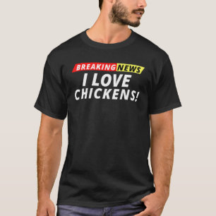 Ik hou van kippen Breaking News Breaking News Hu T-shirt