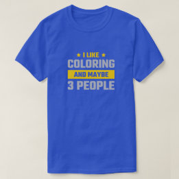 Ik Hou van Kleuren en Misschien 3 Mensen Grappig C T-shirt