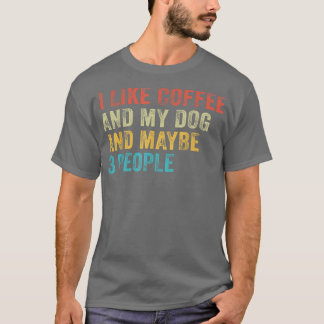 Ik hou van koffie en mijn hond en misschien 3 mens t-shirt