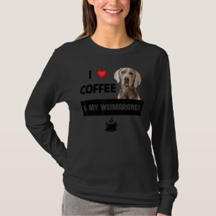 Ik hou van koffie en mijn weimaraner mama papa Dog T-shirt