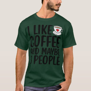 Ik hou van koffie en misschien 3 mensen grappig Sa T-shirt