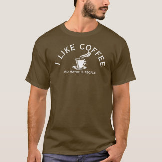 Ik hou van koffie en misschien 3 mensen t-shirt