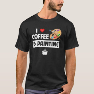 Ik hou van koffie en schilderij kunstenaar verf en t-shirt