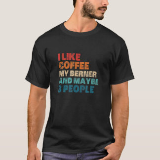 Ik hou van koffie mijn Berner en misschien 3 mense T-shirt