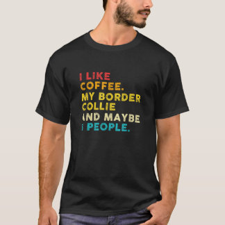 Ik Hou Van Koffie Mijn Border Collie Hond En 3 Men T-shirt