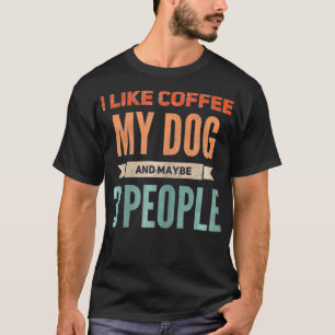 Ik hou van Koffie mijn hond en misschien 3 peuen T-shirt