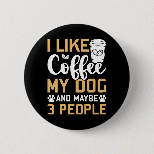 Ik hou van koffie mijn hond & misschien 3 mensen h ronde button 5,7 cm
