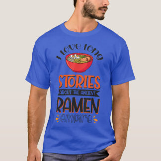 Ik hou van lange verhalen over het oude Ramen Rijk T-shirt
