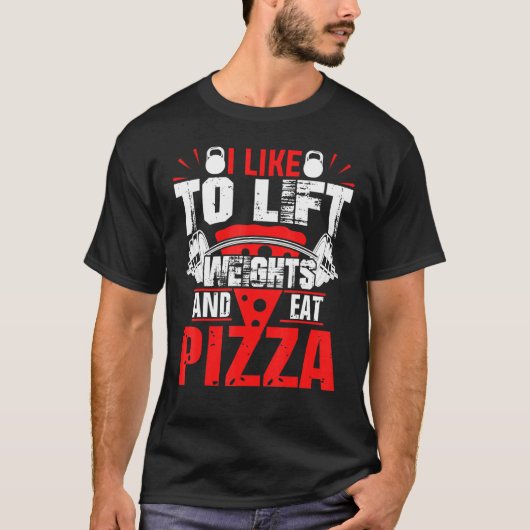 Ik hou van liftgewichten en het eten van Pizza Bod T-shirt (Voorkant)