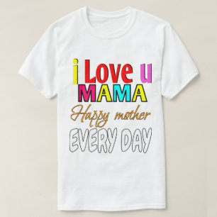 Ik hou van mama, elke dag een gelukkige moeder t-shirt