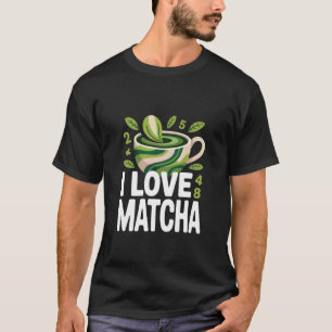Ik hou van Matcha Groene Thee Liefhebbers Design T-shirt